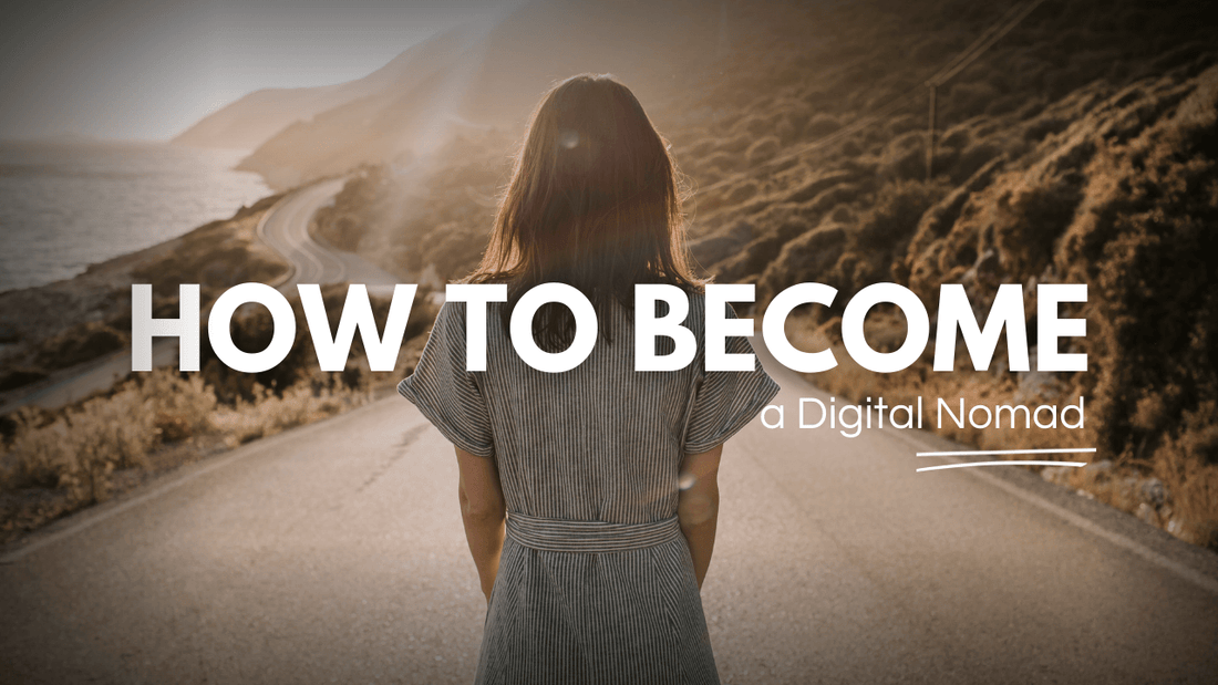 The Ultimate Guide on How to Become a Digital Nomad