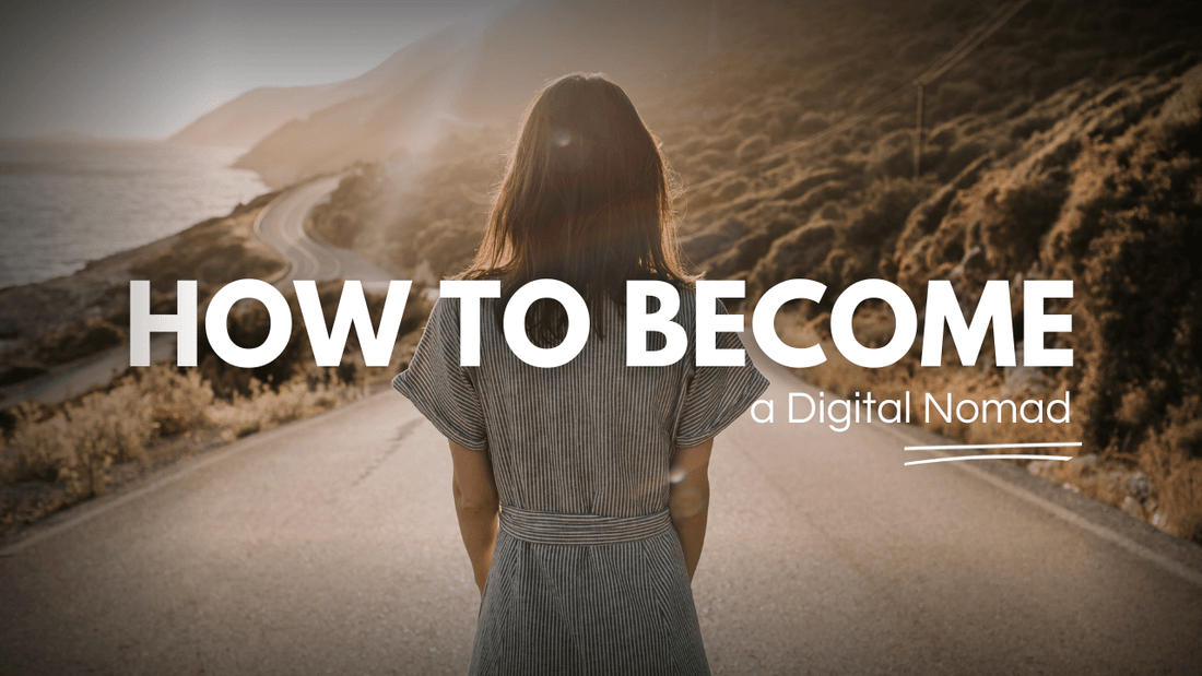 The ultimate guide on how to become a digital nomad