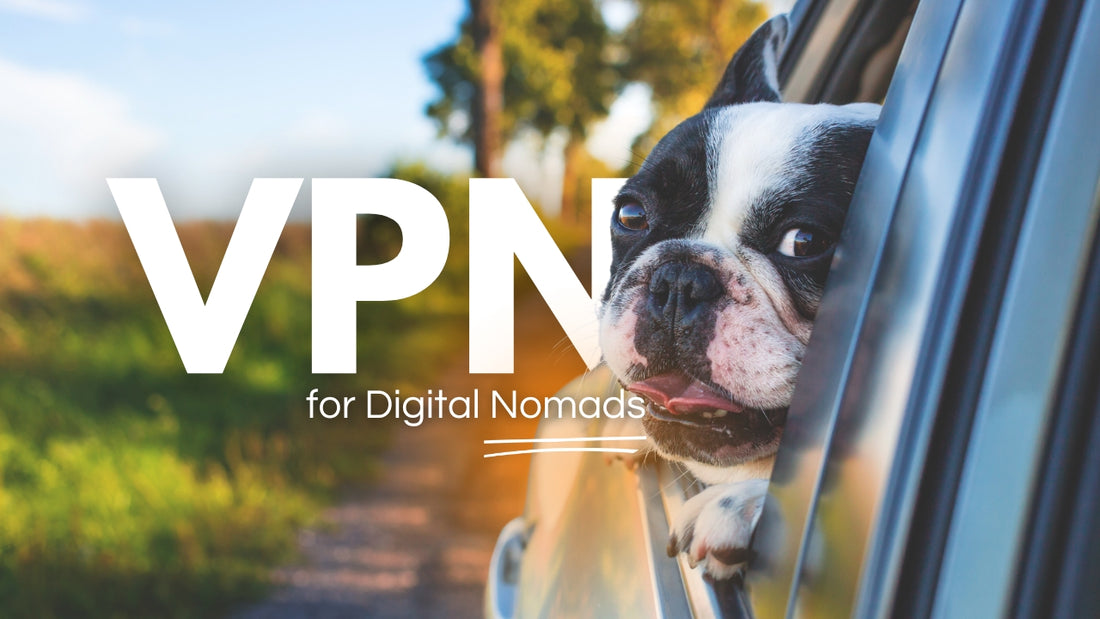 A Comprehensive Guide to The Best VPNs for Digital Nomads